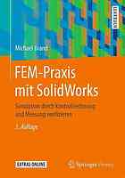 FEM-Praxis mit SolidWorks : Simulation durch Kontrollrechnung und Messung verifizieren