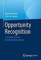 Opportunity Recognition : 15 Ansätze für mehr Unternehmenswachstum.