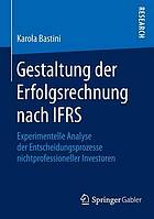 Gestaltung der Erfolgsrechnung nach IFRS experimentelle Analyse der Entscheidungsprozesse nichtprofessioneller Investoren