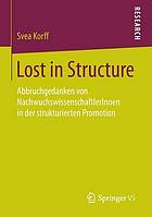 Lost in Structure : Abbruchgedanken von NachwuchswissenschaftlerInnen in der strukturierten Promotion