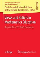 Views and Beliefs in Mathematics Education Results of the 19th MAVI Conference