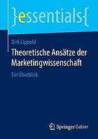 Theoretische Ansätze der Marketingwissenschaft ein Überblick