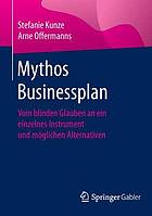 Mythos businessplan : vom blinden glauben an ein einzelnes instrument und mglichen alternativen.