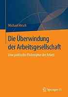 Die Überwindung der Arbeitsgesellschaft : eine politische Philosophie der Arbeit