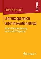 Lehrerkooperation unter Innovationsstress : soziale Stressbewältigung als wertvoller Wegweiser