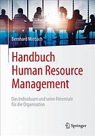 Handbuch Human Resource Management : Das Individuum und seine Potentiale für die Organisation