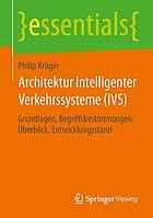 Architektur Intelligenter Verkehrssysteme (IVS) : Grundlagen, Begriffsbestimmungen, Überblick, Entwicklungsstand