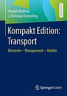 Kompakt Edition: Transport Elemente - Management - Märkte