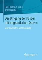 Der Umgang der Polizei mit migrantischen Opfern Eine qualitative Untersuchung
