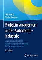 Projektmanagement in der Automobilindustrie : Effizientes Management von Fahrzeugprojekten entlang der Wertschöpfungskette