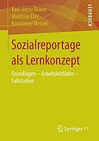 Sozialreportage als Lernkonzept Grundlagen - Arbeitsleitfäden - Fallstudien