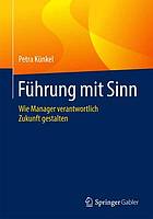 Fhrung mit sinn : wie manager verantwortlich zukunft gestalten.