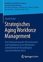 Strategisches aging workforce management : eine untersuchung der determinanten und ... implikationen von mitarbeiterzufriedenheit bei bes.