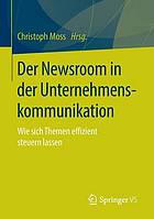 Der Newsroom in der Unternehmenskommunikation wie sich Themen effizient steuern lassen