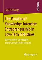 The paradox of knowledge-intensive entrepreneurship in low-tech industries : evidence from case studies of the German textitle industry