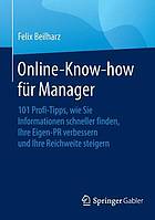 Online-Know-how für Manager 101 Profi-Tipps, wie Sie Informationen schneller finden, Ihre Eigen-PR verbessern und Ihre Reichweite steigern