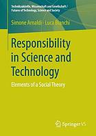Responsibility in science and technology : elements of a social theory
