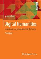 Digital humanities Grundlagen und Technologien für die Praxis