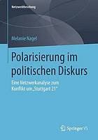 Polarisierung im politischen Diskurs : Eine Netzwerkanalyse zum Konflikt um "Stuttgart 21"