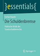 Die Schuldenbremse : politische Kritik des Staatsschuldenrechts