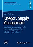 Category Supply Management Entwicklung einer Konzeption für die warengruppenorientierte industrielle Beschaffung