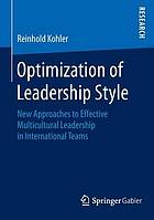 Optimization of Leadership Style New Approaches to Effective Multicultural Leadership in International Teams