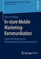 In-store Mobile Marketing-Kommunikation empirische Analysen von Determinanten aus Konsumentensicht