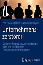 Unternehmenszerstörer : Corporate Finance als Abwehrstrategie oder: Wie eine Erbin ihr Familienunternehmen rettete