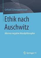 Ethik nach Auschwitz : Adornos negative Moralphilosophie