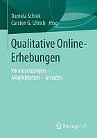 Qualitative Online-Erhebungen : Voraussetzungen - Möglichkeiten - Grenzen