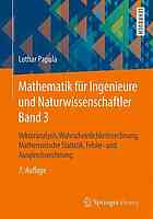 Mathematik für Ingenieure und Naturwissenschaftler/ Vektoranalysis, Wahrscheinlichkeitsrechnung, Mathematische Statistik, Fehler- und Ausgleichsrechnung : mit 550 Abbildungen, zahlreichen Beispielen aus Naturwissenschaft und Technik sowie 295 Übungsaufgaben mit ausführlichen Lösungen.