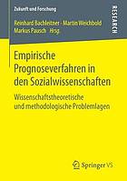 Empirische Prognoseverfahren in den Sozialwissenschaften wissenschaftstheoretische und methodologische Problemlagen