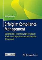Erfolg im Compliance Management Konfliktfelder erkennen und bewältigen: Arbeits- und organisationspsychologische Anregungen
