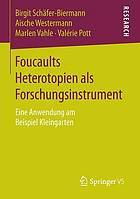 Foucaults Heterotopien als Forschungsinstrument eine Anwendung am Beispiel Kleingarten