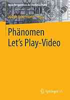 Phänomen Let's Play-Video Entstehung, Ästhetik, Aneignung und Faszination aufgezeichneten Computerspielhandelns