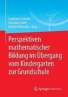 Perspektiven mathematischer Bildung im Übergang vom Kindergarten zur Grundschule