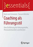 Coaching als Führungsstil : eine Einführung für Führungskräfte, Personalentwickler und Berater