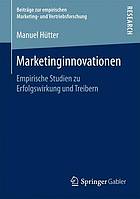 Marketinginnovationen : empirische Studien zu Erfolgswirkung und Treibern