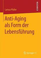 Anti-aging als form der lebensführung