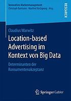 Location-based Advertising im Kontext von Big Data : Determinanten der Konsumentenakzeptanz.