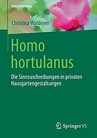 Homo hortulanus: Die Sinnzuschreibungen in privaten Hausgartengestaltungen.