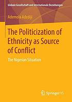 The Politicization of Ethnicity as Source of Conflict The Nigerian Situation