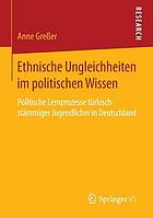 Ethnische ungleichheiten im politischen wissen : politische lernprozesse türkischstämmiger jugendlicher in Deutschland