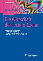 Die Wirtschaft der Techno-Szene Arbeiten in einer subkulturellen Ökonomie