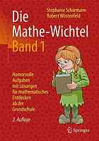 Die Mathe-Wichtel. Band 1 : Humorvolle Aufgaben mit Lösungen für mathematisches Entdecken ab der Grundschule.