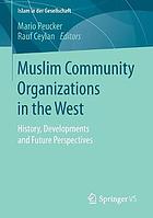 Muslim community organizations in the West : history, developments and future perspectives