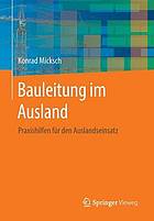 Bauleitung im ausland : praxishilfen fr den auslandseinsatz.