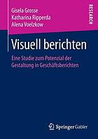 Visuell berichten Eine Studie zum Potenzial der Gestaltung in Geschäftsberichten