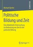 Politische Bildung und Zeit : Eine didaktische Untersuchung zur Bedeutung von Zeit für die politische Bildung