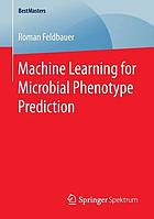 Machine learning for microbial phenotype prediction 2016.